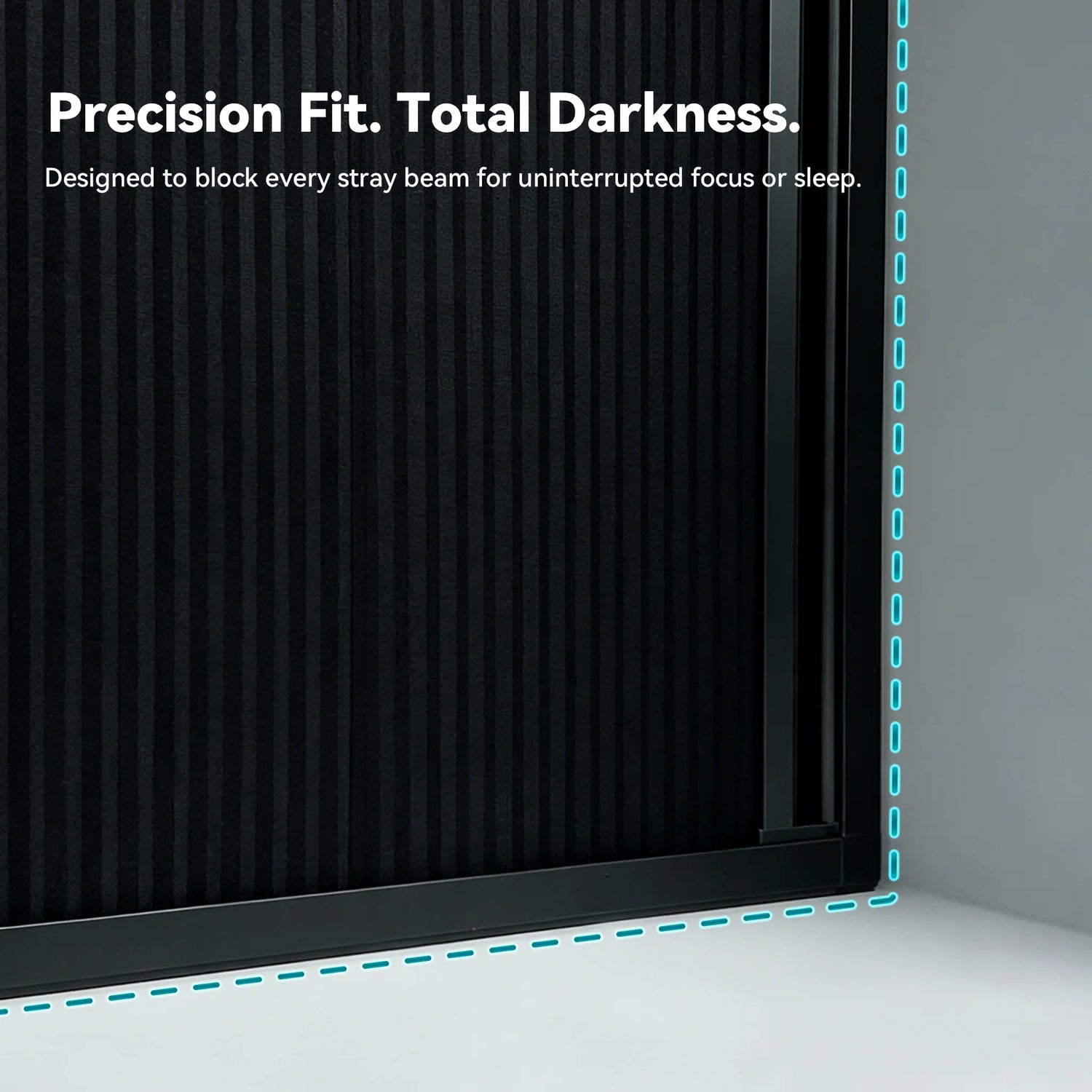 Cellular shades with precision fit blocking all light for complete darkness